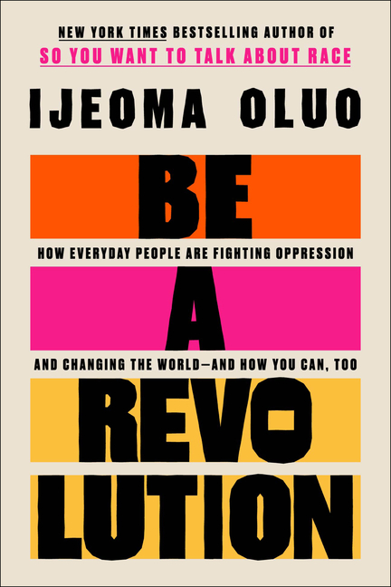 Cover of Be a Revolution: How Everyday People Are Fighting Oppression and Changing the World--And How You Can, Too