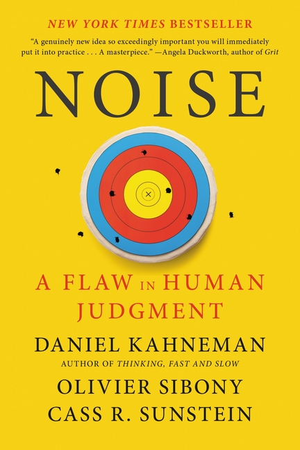 Cover of Noise: A Flaw in Human Judgment