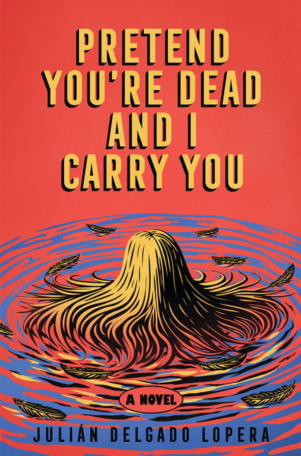 Cover of Pretend You're Dead and I Carry You