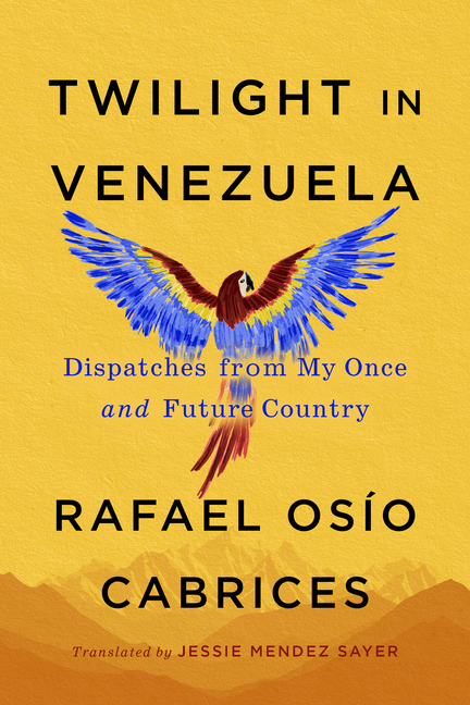 Cover of Twilight in Venezuela: Dispatches from My Once and Future Country