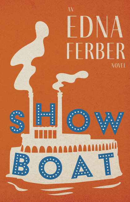 Cover of Show Boat - An Edna Ferber Novel;With an Introduction by Rogers Dickinson