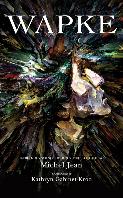 Cover of Wapke: Indigenous Science Fiction Stories