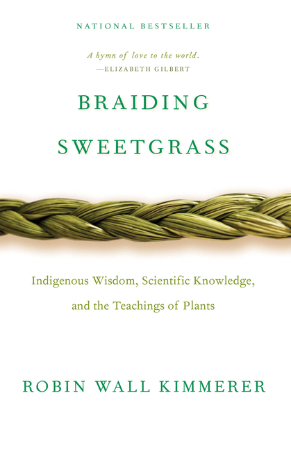 Cover of Braiding Sweetgrass: Indigenous Wisdom, Scientific Knowledge and the Teachings of Plants