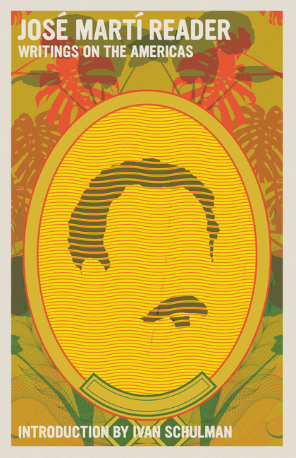 Cover of José Martí Reader: Writings on the Americas