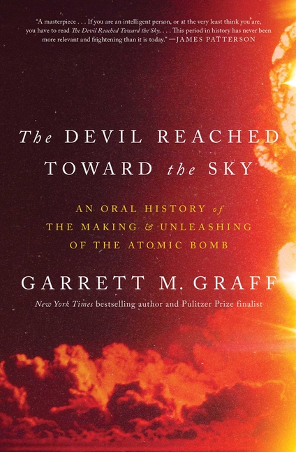 Cover of Devil Reached Toward the Sky: An Oral History of the Making and Unleashing of the Atomic Bomb