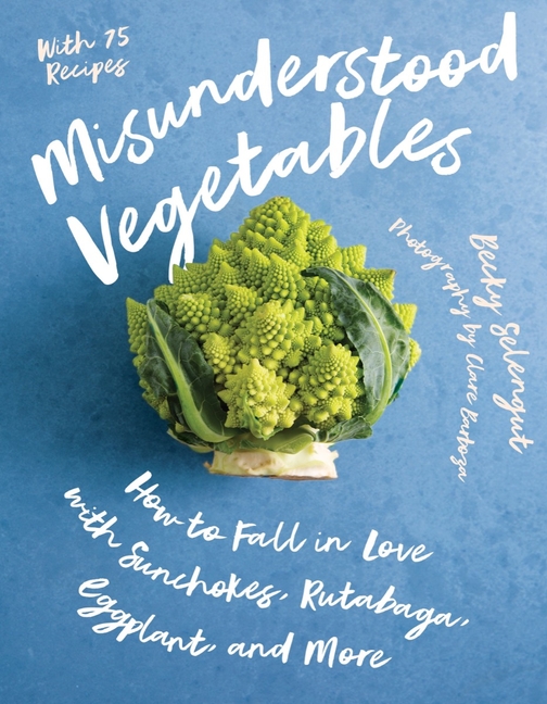 Cover of Misunderstood Vegetables: How to Fall in Love with Sunchokes, Rutabaga, Eggplant and More