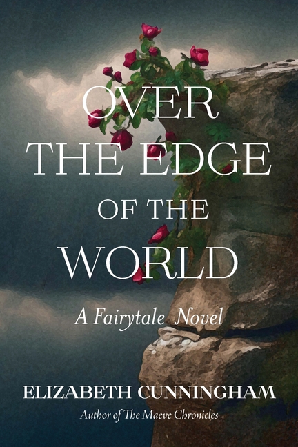 Cover of Over The Edge of the World: A Fairytale Novel