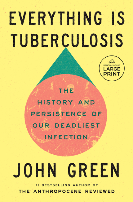 Cover of Everything Is Tuberculosis: The History and Persistence of Our Deadliest Infection